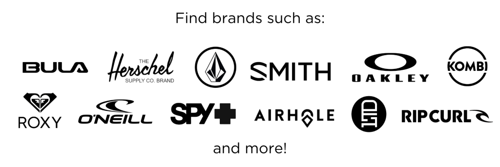 Find brands such as Bula, Herschel, Volcom, Smith, Oakley, Kombi, Roxy, O'Neill, Spy, Airhole, Team LTD, Ripcurl and more!
